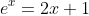 e^x=2x+1