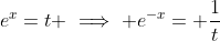 e^x=t \implies e^{-x}= \dfrac{1}{t}