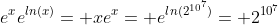 e^xe^{ln(x)}= xe^x= e^{ln(2^{10^7})}= 2^{10^7}