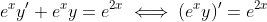 e^xy'+e^xy=e^{2x}\iff(e^xy)'=e^{2x}