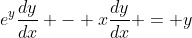 e^y\frac{dy}{dx} - x\frac{dy}{dx} = y