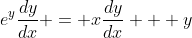 e^y\frac{dy}{dx} = x\frac{dy}{dx} + y