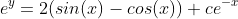 e^y=2(sin(x)-cos(x))+ce^{-x}