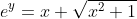 e^y=x+\sqrt{x^2+1}