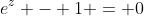 e^z - 1 = 0