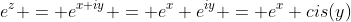 e^z = e^{x+iy} = e^x e^{iy} = e^x cis(y)