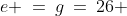 e \:=\:g\:=\:26 