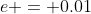 e = 0.01