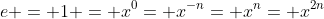 e = 1 = x^{0}= x^{-n}= x^{n}= x^{2n}