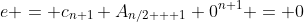 e = c_{n+1} A_{n/2 + 1} 0^{n+1} = 0