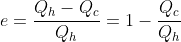 e=\frac{Q_h-Q_c}{Q_h}=1-\frac{Q_c}{Q_h}