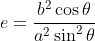 e=\frac{b^2\cos\theta}{a^2\sin^2\theta}