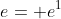 e= e^1