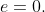 e=0.
