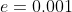 e=0.001