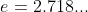e=2.718...