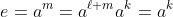 e=a^{m}=a^{\ell m}a^k=a^k