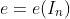 e=e(I_n)