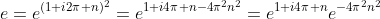 e=e^{(1+i2\pi n)^2}=e^{1+i4\pi n-4\pi^2n^2}=e^{1+i4\pi n}e^{-4\pi^2n^2}