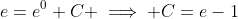 e=e^{0}+C \implies C=e-1