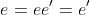 e=ee'=e'