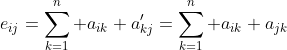 e_{ij}=\sum_{k=1}^n a_{ik} a'_{kj}=\sum_{k=1}^n a_{ik} a_{jk}