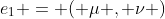 e_1 = ( \mu , \nu )