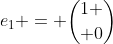 e_1 = {1 \choose 0}