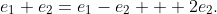 e_1+e_2=e_1-e_2 + 2e_2.