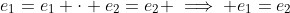 e_1=e_1 \cdot e_2=e_2 \implies e_1=e_2