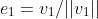 e_1=v_1/||v_1||