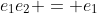 e_1e_2 = e_1