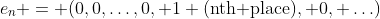 e_n = (0,0,\ldots,0, 1 \text{(nth place)}, 0, \ldots)