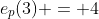e_p(3) = 4
