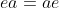 ea=ae