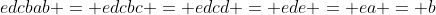 edcbab = edcbc = edcd = ede = ea = b