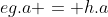 eg.a = h.a