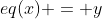 eq(x) = y
