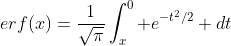 erf(x)=\frac{1}{\sqrt{\pi}}\int^0_x e^{-t^2/2} dt