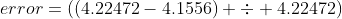 error=((4.22472-4.1556) \div 4.22472)