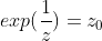 exp(\frac{1}{z})=z_0