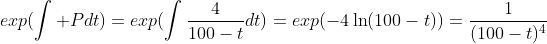 exp(\int Pdt)=exp(\int\frac{4}{100-t}dt)=exp(-4\ln(100-t))=\frac{1}{(100-t)^4}