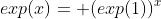 exp(x)= (exp(1))^x