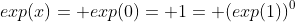 exp(x)= exp(0)= 1= (exp(1))^0