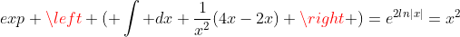 exp \left ( \int dx \frac{1}{x^2}(4x-2x) \right )=e^{2ln|x|}=x^2