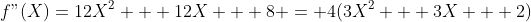 f"(X)=12X^2 + 12X + 8 = 4(3X^2 + 3X + 2)