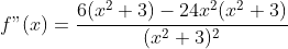 f"(x)=\frac{6(x^2+3)-24x^2(x^2+3)}{(x^2+3)^2}
