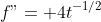 f"= 4t^{-1/2}