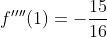 f''''(1)=-\frac{15}{16}