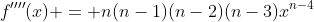 f''''(x) = n(n-1)(n-2)(n-3)x^{n-4}